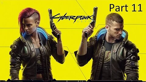 Cyberpunk 2077 Let's Play Part 11 - Happy Together