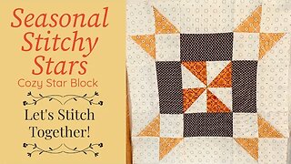 Morning Quilt Retreat! Let's Stitch Together! 8/31/23 Cozy Star Block from #SeasonalStitchyStars