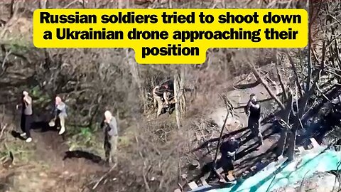 Russian soldiers tried to shoot down a Ukrainian drone approaching their position