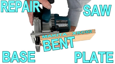 Repair Bent Makita XSC02 Saw Base Plate