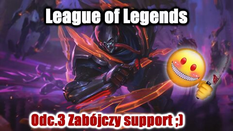 League of Legends odc.3 Zabójczy support ;)