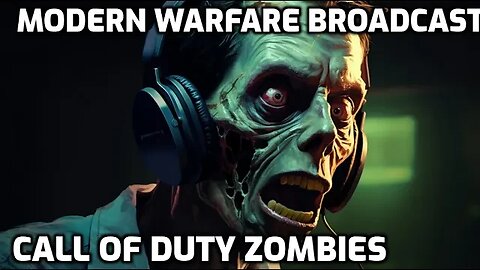 Modern Warfare Broadcast - Call Of Duty Zombies