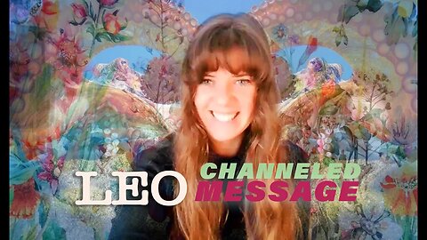 LEO - your CHANNELED MESSAGE