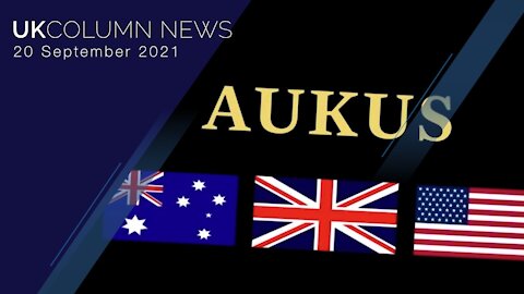 UK Column News - 20th September 2021