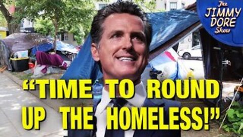 Gavin Newsom Orders Homeless Encampments CLEARED!