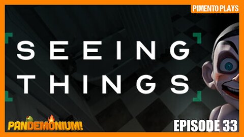 Pandemonium! Episode 33 | Seeing Things Demo