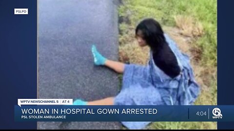 Woman in hospital gown arrested after ambulance stolen in Port St. Lucie