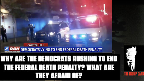 Why are the Democrats rushing to end the Federal Death Penalty?