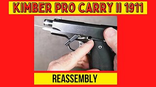 Kimber 1911 Pro Carry II Reassembly. How to put your Kimber 1911 back together