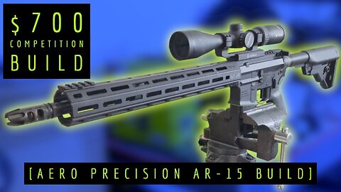 Can a Match/Competition Grade AR-15 be built for $700? Aero Precision M4E1 Build Review