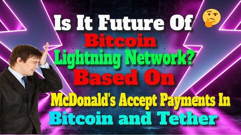 Is It Future Of Bitcoin Lightning Network? Based On McDonald's Accept Payments In BTC and USDT!