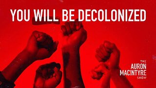 Here's How YOU Will Be Decolonized