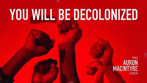 Here's How YOU Will Be Decolonized