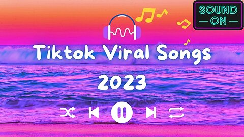 Tiktok Viral Songs 2023