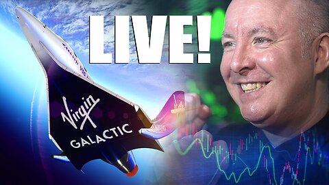 VIRGIN GALACTIC SPECIAL LIVE - TRADING & INVESTING - Martyn Lucas Investor