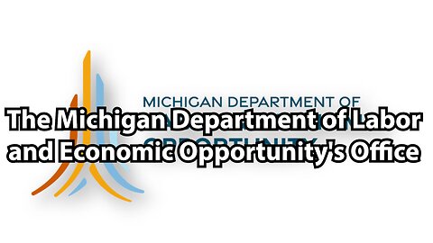 The Michigan Department of Labor and Economic Opportunity's Office