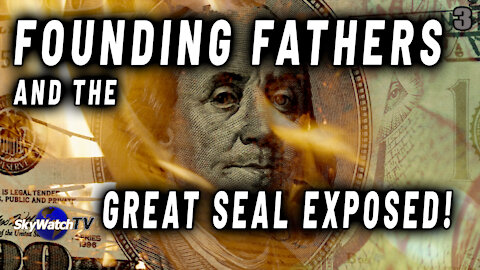 THE FOUNDING FATHERS AND THE MYSTERY OF THE GREAT SEAL EXPOSED!