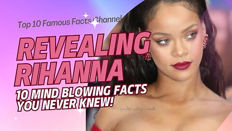 Revealing Rihanna :10 Mind Blowing Facts You Never Knew!