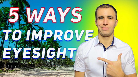 5 Ways to Improve Your Eyesight Without Glasses Naturally