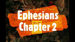 "What Does The Bible Say?" Series - Topic: Fruit of The Spirit, Part 14: Ephesians 2