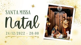 Santa Missa de Natal - 24/12/2022 - 20:00