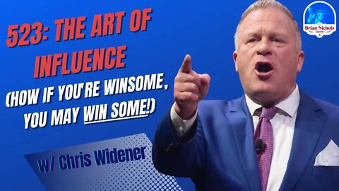 523: The Art of Influence (How if You're Winsome, You May Win Some!)