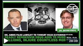 Dr. Ardis Files Lawsuit For MASS EXTERMINATION: DEADLY Remdesivir Drug Aims To MURDER MILLIONS!