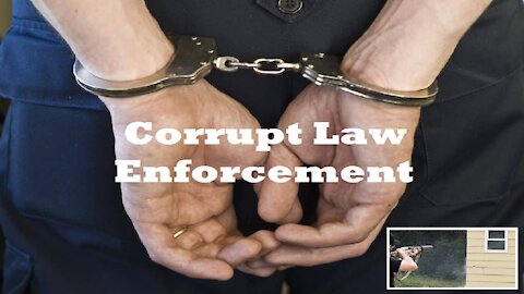 The Story of a Corrupt Law Enforcement Agency and Wrongful Arrest