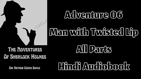 Adventure 06 - The Man with The Twisted Lip by Sir Arthur Conan Doyle || Hindi Audiobook