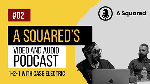 A Squared Video and Podcast - 1-2-1 With Case Electric