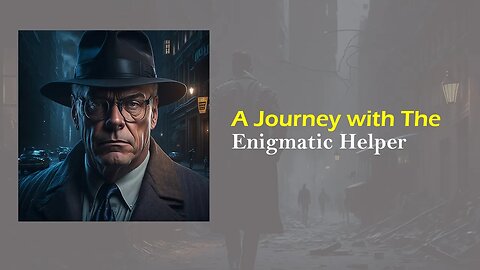 A Journey with The Enigmatic Helper