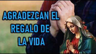 AGRADEZCAN EL REGALO DE LA VIDA - MENSAJE DE MARÍA SANTISIMA A GIANNA SULLIVAN