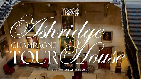 Ashridge House Champagne Tour∙ English Country Houses • Quintessential Home