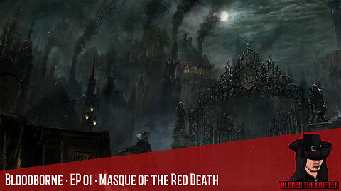 Bloodborne · EP 01 · Masque of the Red Death