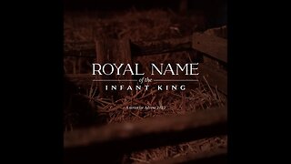 Royal Name of the Infant King Sermon 4 - Christmas 2022