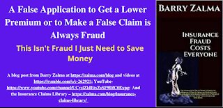 A False Application to Get a Lower Premium or to Make a False Claim is Always Fraud