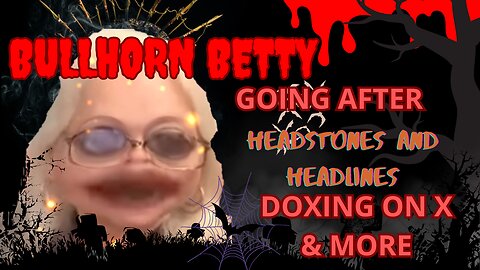 BHB Goes After Headstones & Headlines on Twitter BHB Threats PRIVATED LIVE #bhb #bullhornbetty