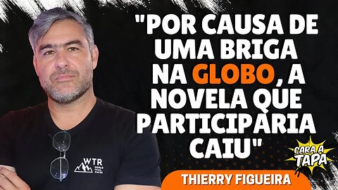 BRIGA DE DIRETORES DA GLOBO AJUDOU A TIRAR THIERRY FIGUEIRA DA EMISSORA