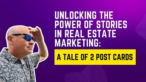 Unlocking the Power of Stories in Real Estate Marketing: A Tale of 2 Post Cards