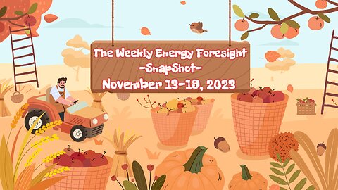 The Weekly Energy Foresight -SnapShot- November 13-19, 2023