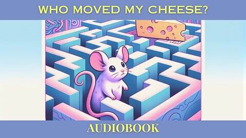 'Who Moved My Cheese' by Spencer Johnson | FREE Audiobook - Adapt and Thrive