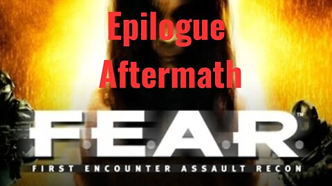 F E A R First Encounter Assault Recon - Epilogue - Aftermath