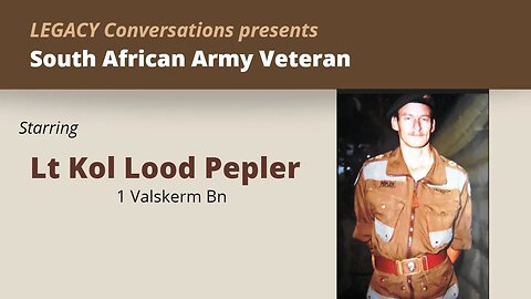 Legacy Conversations - Lood Pepler - Lt Kol 1 Valskerm Bn
