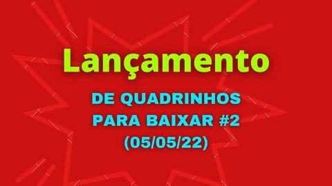 Lançamento de quadrinhos para Baixar #2 (05/05/22)