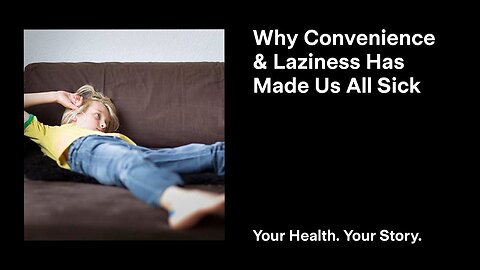 Why Convenience and Laziness Has Made Us All Sick