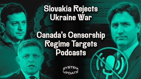 Elites Panic As Anti-War Populist Wins in NATO-Member Slovakia. PLUS: Canada Targets Podcast Platforms w/ Despotic New Censorship Law | SYSTEM UPDATE #153