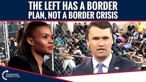 The Left Has A BORDER PLAN, Not A Border Crisis