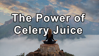 The Transformative Power of Celery Juice