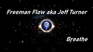 Freeman Flow aka Jeff Turner | Breathe (Lyrics)