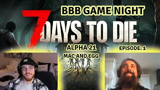 7 Days To Die Fresh World On Alpha 21 (.2) - BBB Game Night